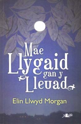 A picture of 'Mae Llygaid gan y Lleuad' 
                      by Elin Llwyd Morgan